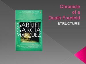 Chronicle of a Death Foretold STRUCTURE What is