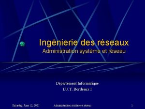 Ingnierie des rseaux Administration systme et rseau Dpartement