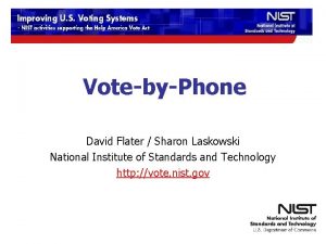 VotebyPhone David Flater Sharon Laskowski National Institute of