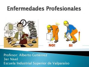 Enfermedades Profesionales Profesor Alberto Gutirrez 3 er Nivel