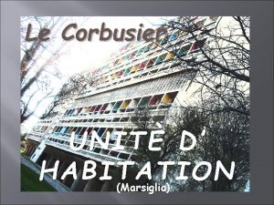 Le Corbusier UNIT D HABITATION Marsiglia L Unit