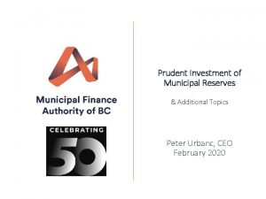 Prudent Investment of Municipal Reserves Additional Topics Peter