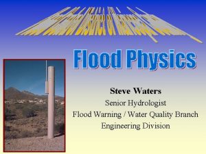 Steve Waters Senior Hydrologist Flood Warning Water Quality
