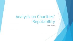 Analysis on Charities Reputability Tyler Stoney Background Charities