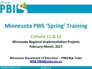 Minnesota PBIS Spring Training Cohorts 11 12 Minnesota