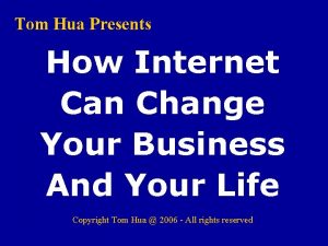 Tom Hua Presents How Internet Can Change Your