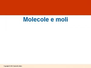 Molecole e moli Copyright 2006 Zanichelli editore Teoria