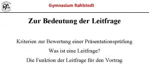 Gymnasium Rahlstedt Zur Bedeutung der Leitfrage Kriterien zur