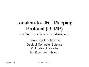 LocationtoURL Mapping Protocol LUMP draftschulzrinneecritlump00 Henning Schulzrinne Dept