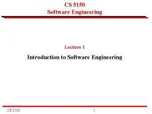 CS 5150 Software Engineering Lecture 1 Introduction to