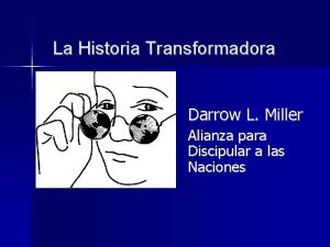 La Historia Transformadora Darrow L Miller Alianza para
