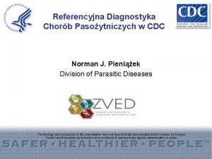 Referencyjna Diagnostyka Chorb Pasoytniczych w CDC Norman J