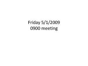 Friday 512009 0900 meeting I wish to lock