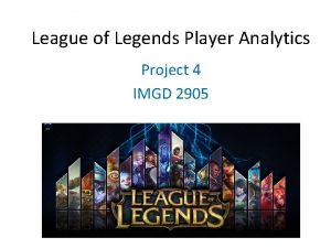 League of Legends Player Analytics Project 4 IMGD