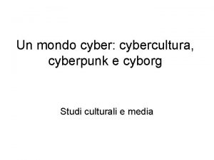 Un mondo cyber cybercultura cyberpunk e cyborg Studi
