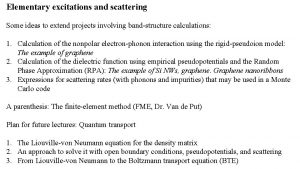 Elementary excitations and scattering Some ideas to extend