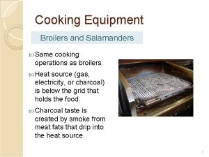 Cooking Equipment Broilers and Salamanders Same cooking operations