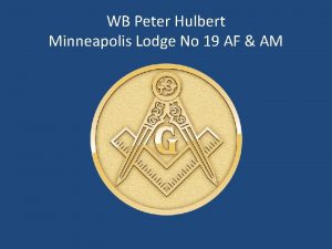WB Peter Hulbert Minneapolis Lodge No 19 AF