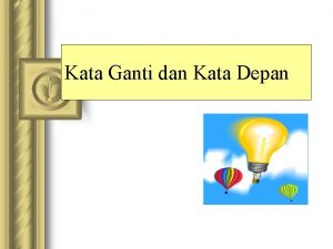 Kata Ganti dan Kata Depan A Pengertian kata