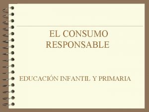 EL CONSUMO RESPONSABLE EDUCACIN INFANTIL Y PRIMARIA TEMAS