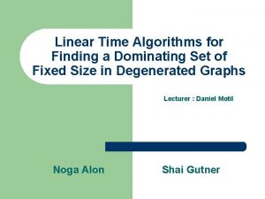 Linear Time Algorithms for Finding a Dominating Set