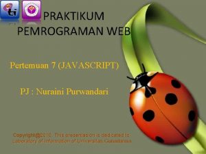 PRAKTIKUM PEMROGRAMAN WEB Pertemuan 7 JAVASCRIPT PJ Nuraini