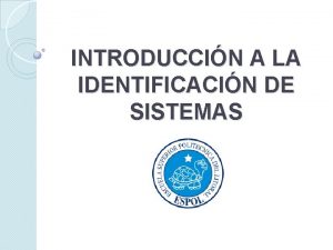 INTRODUCCIN A LA IDENTIFICACIN DE SISTEMAS IDENTIFICACIN Y