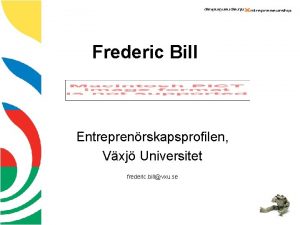 Frederic Bill Entreprenrskapsprofilen Vxj Universitet frederic billvxu se