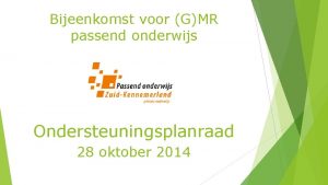 Bijeenkomst voor GMR passend onderwijs Ondersteuningsplanraad 28 oktober