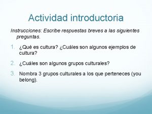 Actividad introductoria Instrucciones Escribe respuestas breves a las