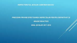 INSPECTORATUL COLAR JUDEEAN BACU PRECIZRI PRIVIND EFECTUAREA INSPECIILOR