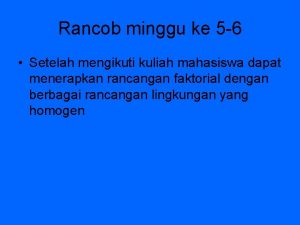 Rancob minggu ke 5 6 Setelah mengikuti kuliah