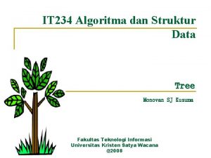 IT 234 Algoritma dan Struktur Data Tree Monovan