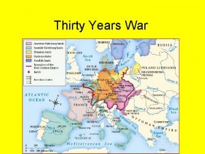 Thirty Years War Thirty Years War Happened in