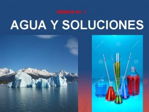 SEMANA No 7 AGUA Y SOLUCIONES I Agua