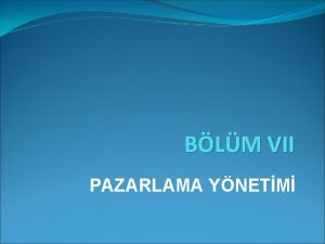 BLM VII PAZARLAMA YNETM Pazarlama Geleneksel Pazarlama retilmi