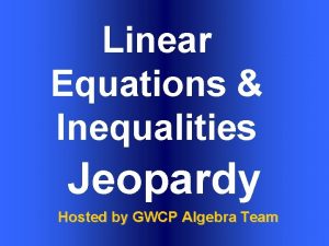 Equations and inequalities jeopardy