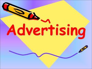 Advertising Advertising is providing information calling attention to