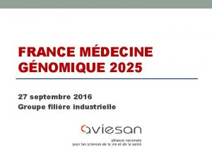 FRANCE MDECINE GNOMIQUE 2025 27 septembre 2016 Groupe
