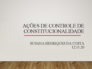 AES DE CONTROLE DE CONSTITUCIONALIDADE SUSANA HENRIQUES DA