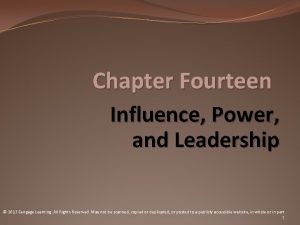 Chapter Fourteen Influence Power and Leadership 2013 Cengage