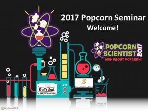 2017 Popcorn Seminar Welcome NEW CHAIR SEMINAR Nikki