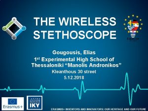 THE WIRELESS STETHOSCOPE Gougousis Elias 1 st Experimental