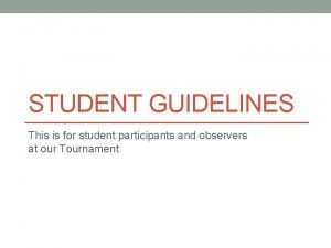 STUDENT GUIDELINES This is for student participants and