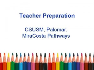 Teacher Preparation CSUSM Palomar Mira Costa Pathways Metaphor