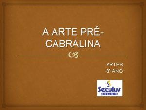 A ARTE PRCABRALINA ARTES 8 ANO RELEMBRANDO A