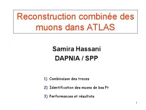 Reconstruction combine des muons dans ATLAS Samira Hassani