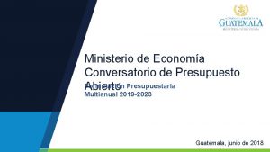 Ministerio de Economa Conversatorio de Presupuesto Formulacin Abierto
