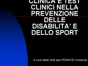 CLINICA E TEST CLINICI NELLA PREVENZIONE DELLE DISABILITA