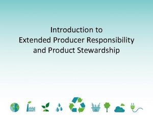 Introduction to Extended Producer Responsibility and Product Stewardship